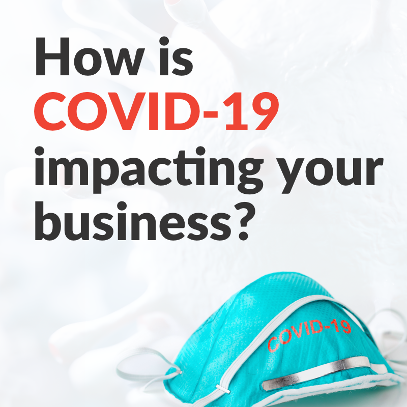 Graphic asking how COVID-19 is affecting your business. 