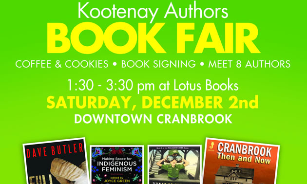 The Kootenay Author's Book Fair is being held at Lotus Books in downtown Cranbrook, December 2nd, from 1:30 pm to 3:30 pm.